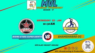 MVL WEEKDAY SEASON - 17 || ( RISING STARS SUPER GAINTS  v/s  SHAMSHABAD CRICKET CLUB ) ||