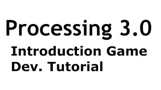 Processing Intro Game Dev. Tutorial 1