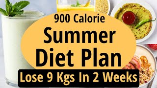 900 Calorie Summer Diet Plan To Lose Weight Fast In Hindi | Lose 9 Kgs In 2 Weeks | Let's Go Healthy