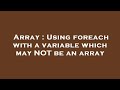 Array : Using foreach with a variable which may NOT be an array