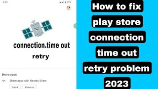 Play Store connection time out problem fix :How to fix play store connection time out problem :