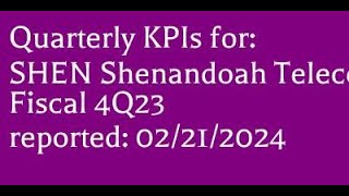 SHEN (02/21/2024) 4Q fiscal 2023 Shenandoah Telecom earnings report KPIs @4K