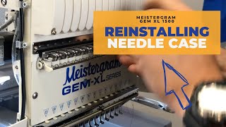 How to reinstall your needle case on your Meistergram Embroidery Machine GEM XL-1500