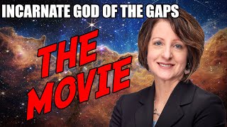 Incarnate God of the Gaps: The Movie