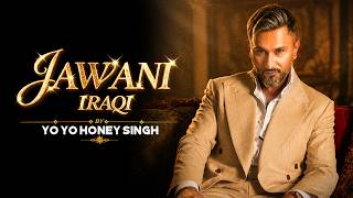 Jawani Iraqi | Full Video | Yo Yo Honey Singh | Rawme Hooda