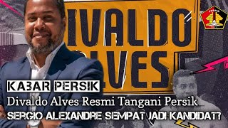 KABAR PERSIK : RESMI! 💜 DIVALDO ALVES LATIH PERSIK KEDIRI| SERGIO ALEXANDRE SEMPAT JADI KANDIDAT...
