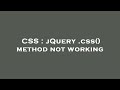 CSS : jQuery .css() method not working