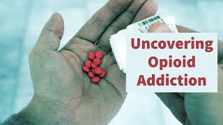 Uncovering Opioid Addiction