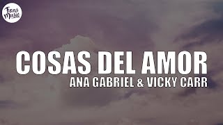Cosas del Amor (Letra) - Ana Gabriel & Vicky Carr