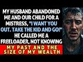 My Husband Abandoned Me And Our Child For A Mistress. He Called Me A Freeloader, Not Knowing My Pa