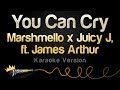 Marshmello x Juicy J ft. James Arthur - You Can Cry (Karaoke Version)
