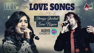 Sonu Nigam & Shreya Ghoshal Duets Vol- 02 | Kannada Love Songs Selected Audio Jukebox