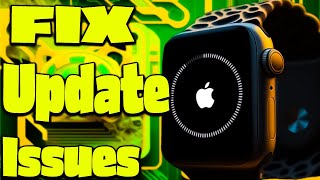 How to Fix Apple Watch Update Problems [Solved]