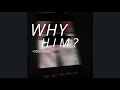 Why Him? - naonaoki