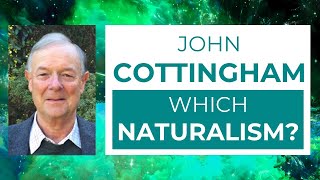 John Cottingham – Which Naturalism?