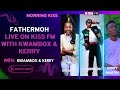 FATHERMOH LIVE ON KISS FM WITH KWAMBOX & KERRY INTERVIEW