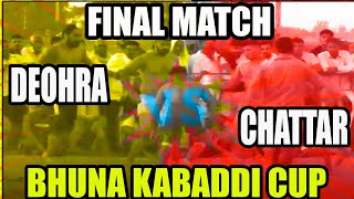 DHAKAD MATCH || Chattar VS Deohra  || Bhuna Kabaddi Cup || Kabaddi24x7