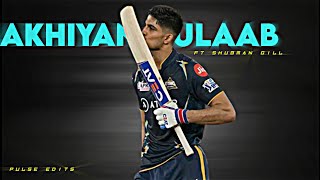 Akhiyan Gulaab ft. Shubman Gill Beat Sync • Cricket Edit •