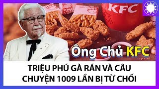 Ông Chủ KFC - Triệu Phú Gà Rán Và Câu Chuyện 1009 Lần Bị Từ Chối