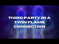 Why there are third parties in a twin flame connection before union 💖