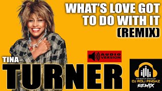 Tina Turner - What's Love Got To Do With It (Roli Fingaz Remix) **Audio Version**