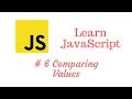 Learn JavaScript Episode #6: Comparing Values