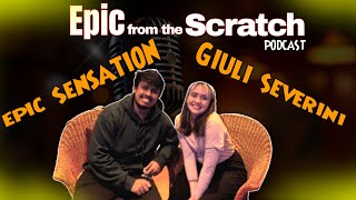 Epic from the scratch | @giulianaseverini  | Epic Sensation | Podcast | London