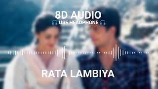 8D Audio - RATA LAMBIYA | Shershah |  Siddharth | Jubin Nautiyal | 8D Songs