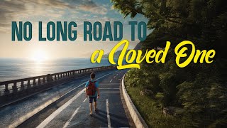 No Long Road to a Loved One | CBN Asia: Tanglaw Devotional | February 25, 2025