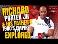 Richard Porter Jr, His Father & His Father's 80's Empire Explored