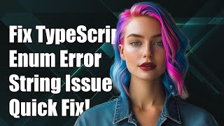 Fixing TypeScript Error: Type 'string' Not Assignable to Enum Type