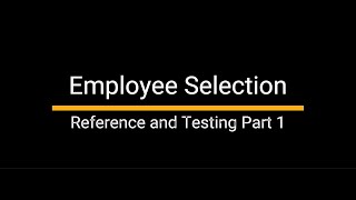 Employee Selection - Reference and Testing Part 1
