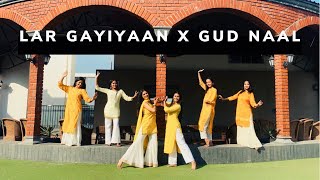 Lar Gayiyaan| Gud Naal Ishq Mitha| Bridesmaids Sangeet Choreography| Burritu| Wedding Choreography|