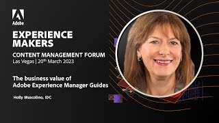 The business value of Adobe Experience Manager Guides - IDC study | Experience Makers 2023,Las Vegas