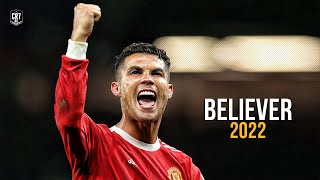 Cristiano Ronaldo - Believer | Skills & Goals 2021/22 | HD