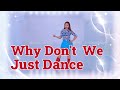 WHY DON'T WE JUST DANCE | HIGH BEGINNER 