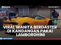 Hanya Gunakan Daster, Seleb TikTok Asal Kandangan Naik Mobil Mewah Lamborghini