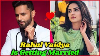 Bigg Boss 14 Fame and Singer Rahul Vaidya is Getting Married with Disha Parmar