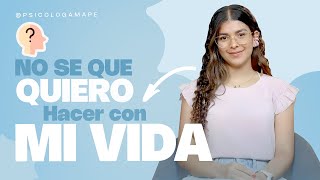 NO SE QUE QUIERO HACER CON MI VIDA - Psicóloga Maria Paulina De Villarreal