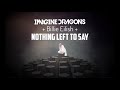 Imagine Dragons - Nothing Left To Say ft. Billie Eilish