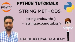 Python complete Tutorial -string methods- ends with-expand tabs -how to learn python#python #jupyter
