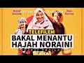 Telefilem BAKAL MENANTU HAJAH NORAINI lakonan Khatijah Tan, Nora Danish, Zulin Aziz. REAKSI TRAILER