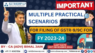 Multiple Practical Scenarios for filing of GSTR-9/ 9C for FY 2023-24 || CA (Adv) Bimal Jain