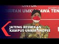 Jateng Resmikan Kampus UMKM Shopee, Targetkan 700.000 UMKM Go Digital