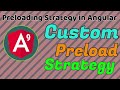 Custom Preloading strategy - Part 2 (Preload: CUSTOM) in Angular