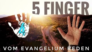 6 5-FINGER-METHODE - vom Evangelium reden (persönliche Evangelisation)