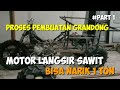 Proses Pembuatan Motor Alat Langsir Sawit ❗❗Part 1 #grandong #bengkel #sawit