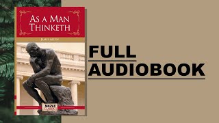 As A Man Thinketh | James Allen | Full Audiobook