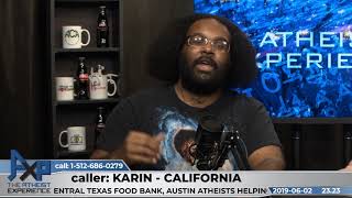 Believing in Things You Can’t See, Ghosts, Spirits, & God | Karin - CA | Atheist Experience 23.23