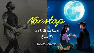 Love Nonstop | 20;Mashup|Romanticl|Arijit Singh|Song|Mashup | Bollqwood Lofi & chill |